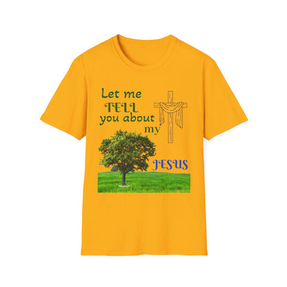 Jesus Faith T-Shirt — "Let Me Tell You About My Jesus" Christian Tee