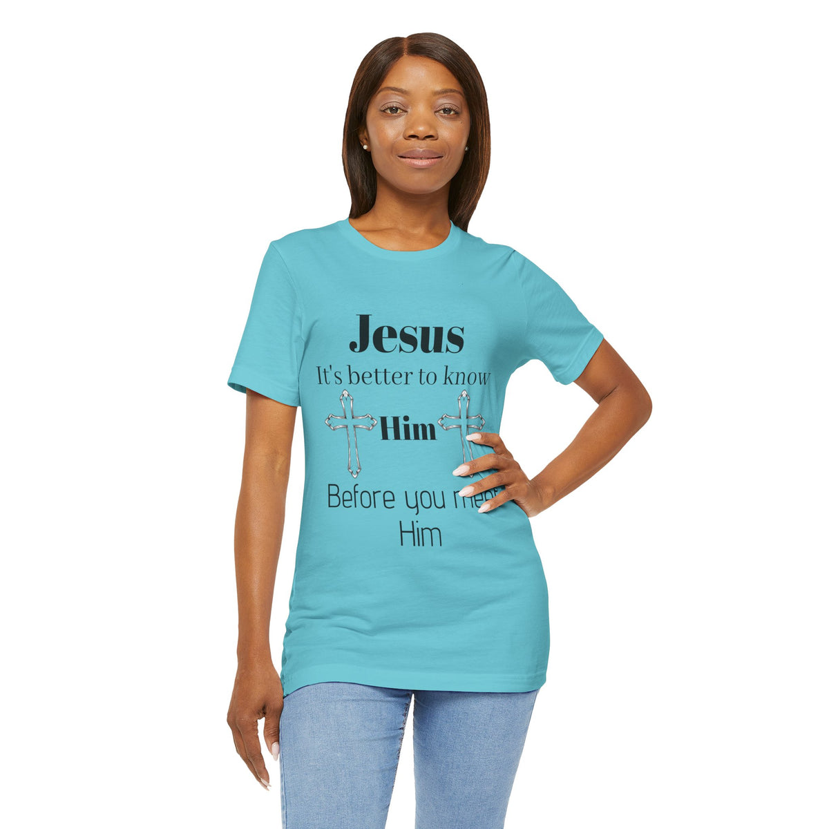 Christian T-Shirt "Jesus: It's Better to Know Him Before You Meet Him"