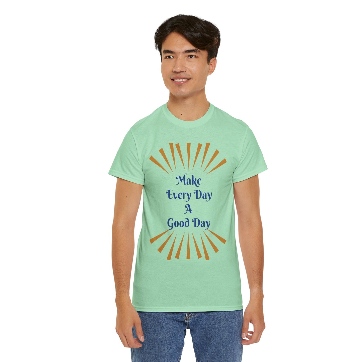 Make Every Day A Good Day T-Shirt