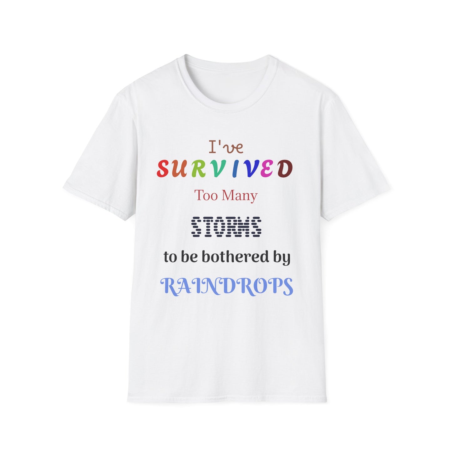 Survived Too Many Storms T-Shirt — Inspirational Rainbow Resilience Tee