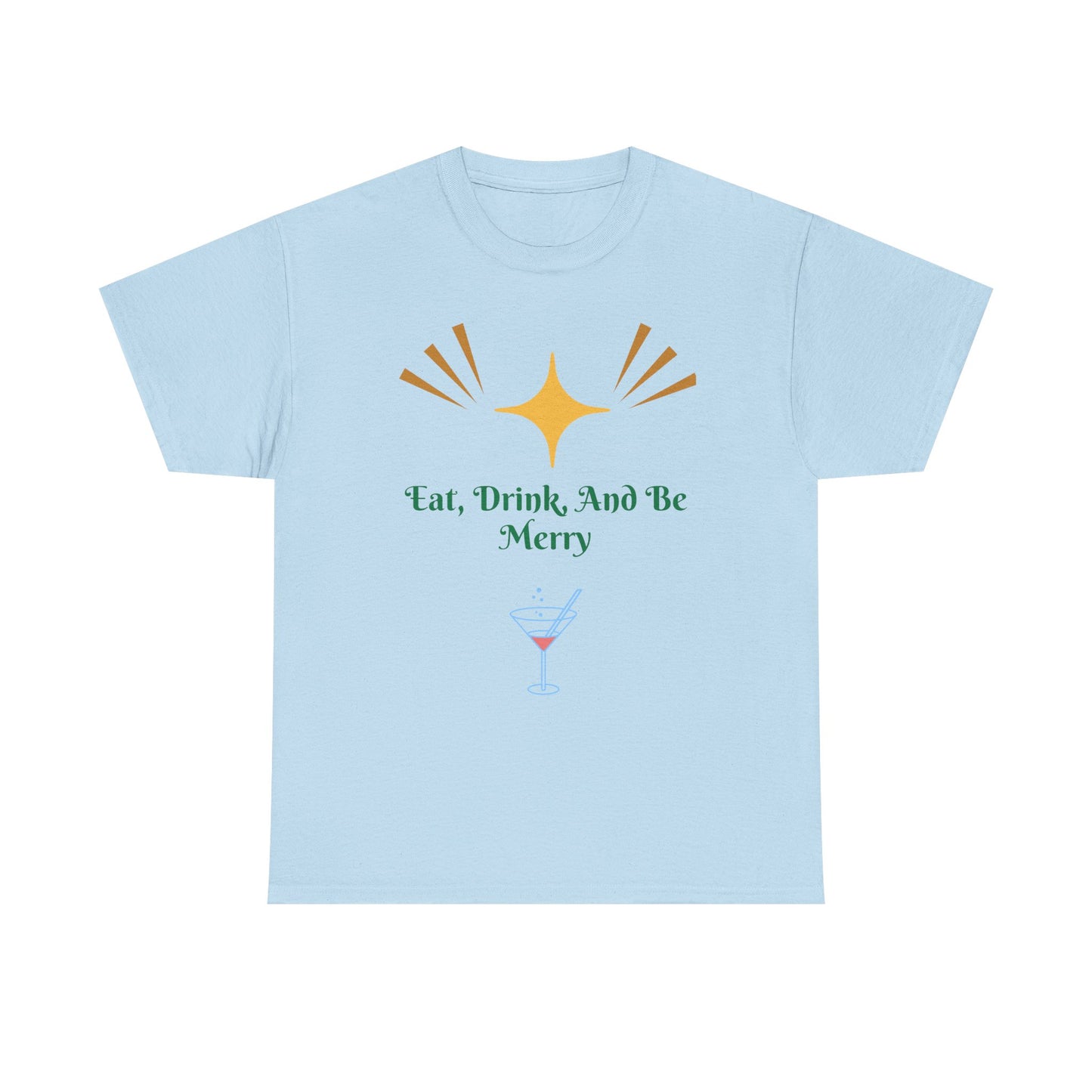 Eat, Drink and Be Merry T-Shirt — Festive Holiday Party Tee