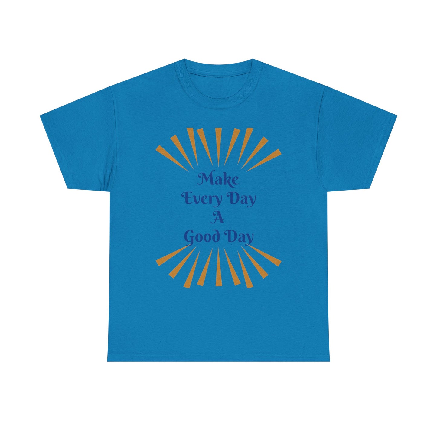 Make Every Day A Good Day T-Shirt