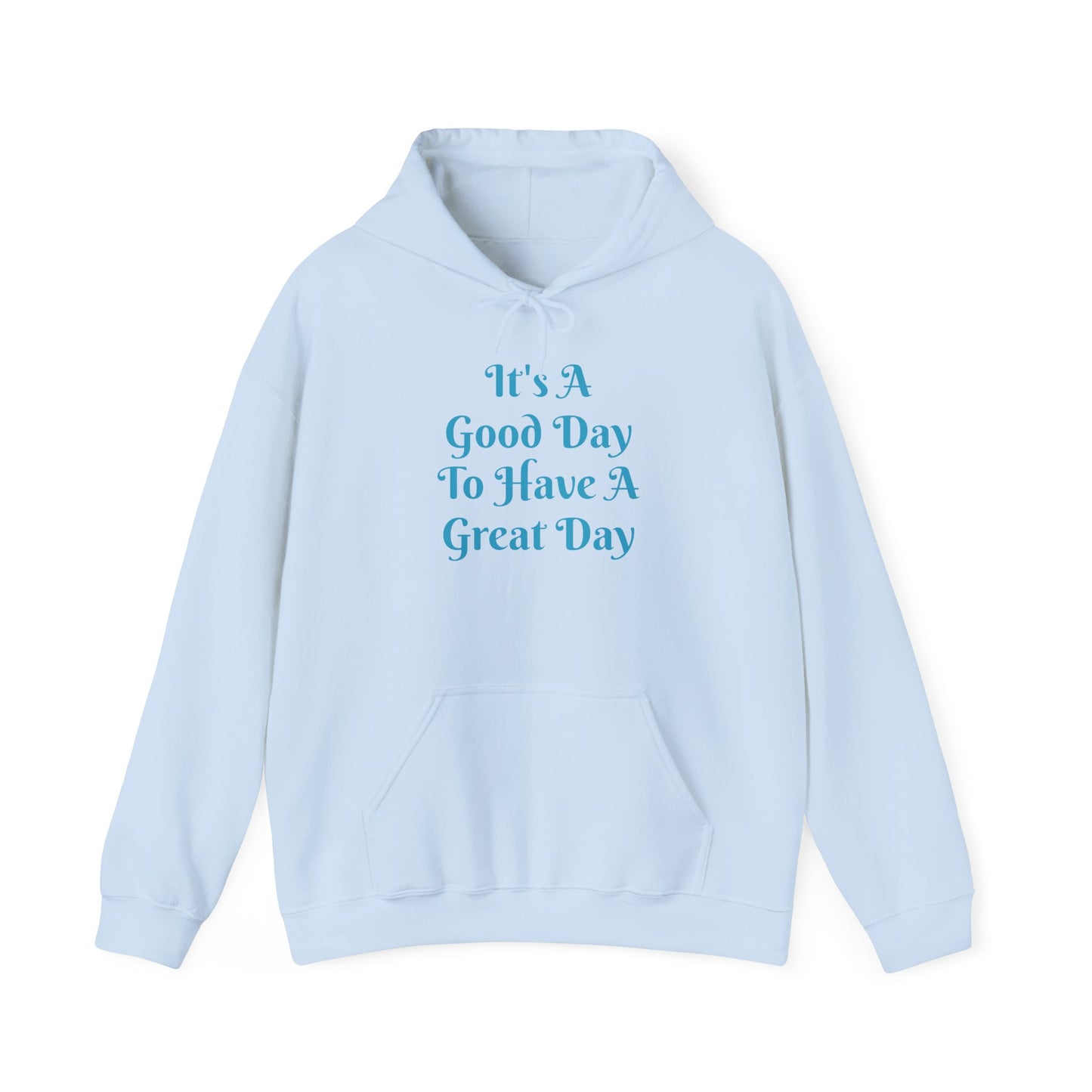 It's A Good Day Hooded Sweatshirt