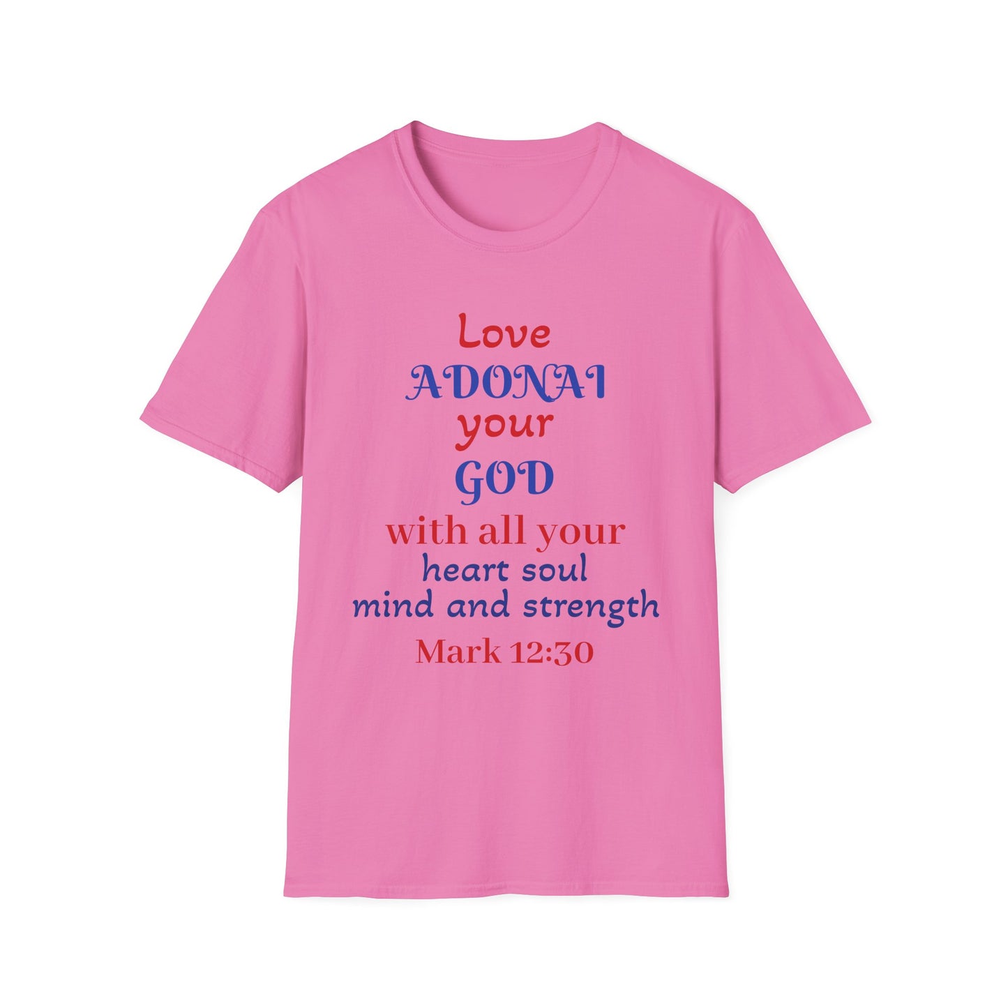 Love Adonai Your God T-Shirt — Mark 12:30 Christian Faith Tee