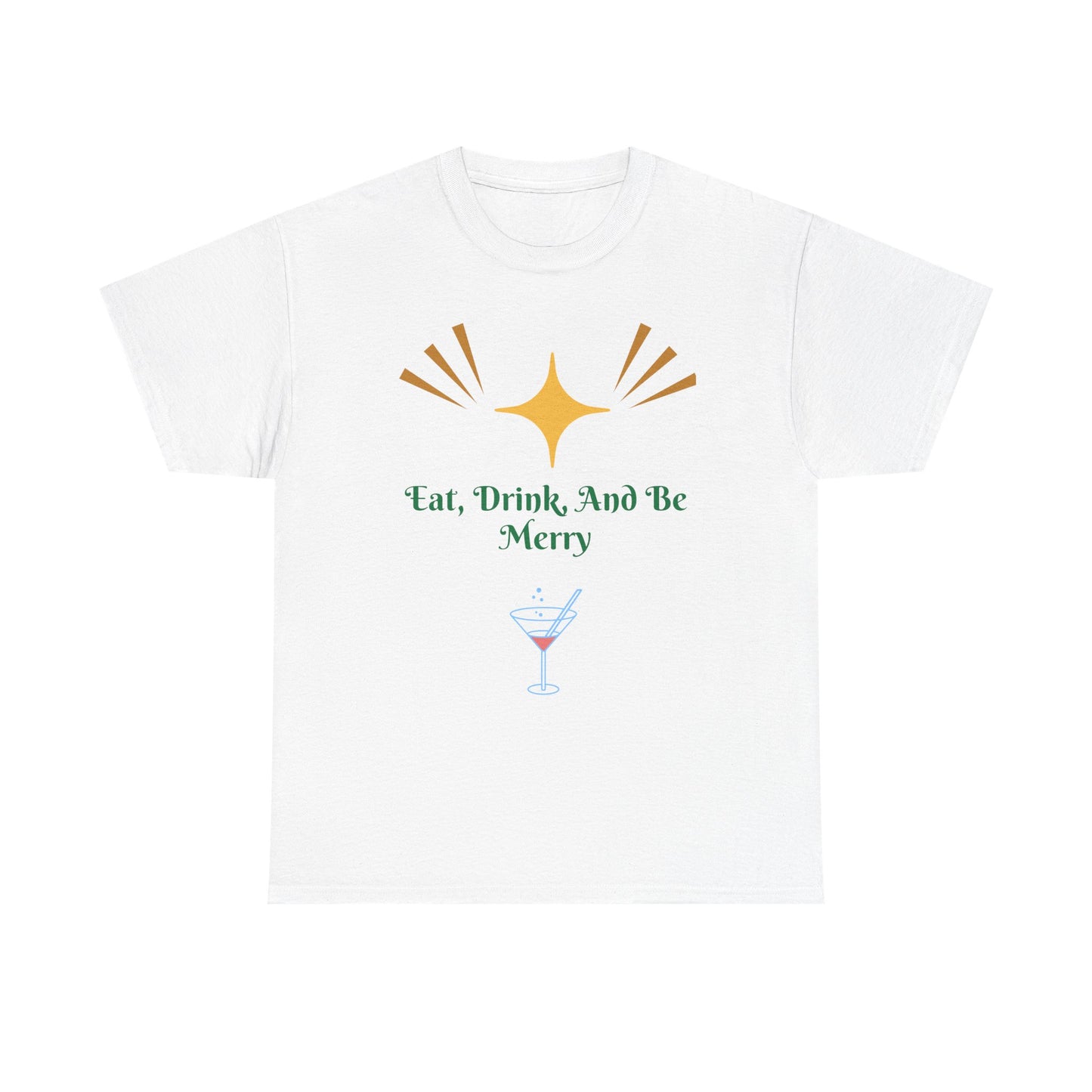 Eat, Drink and Be Merry T-Shirt — Festive Holiday Party Tee