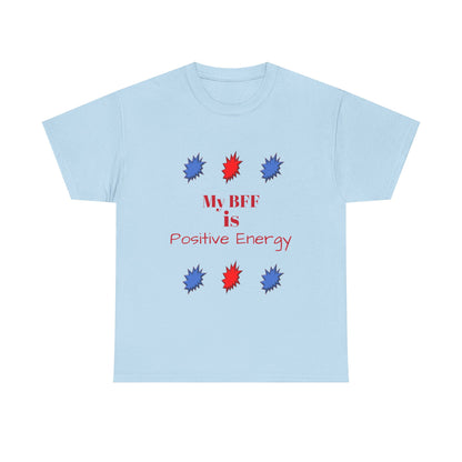 Positive Energy T-shirt — My BFF Graphic Tee