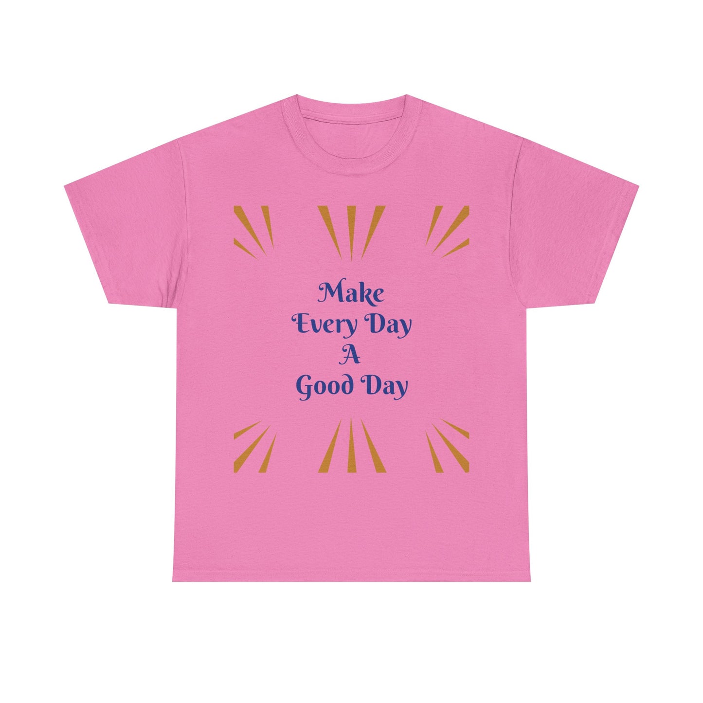 Make Everyday A Good Day T-shirt — Positive Graphic Tee