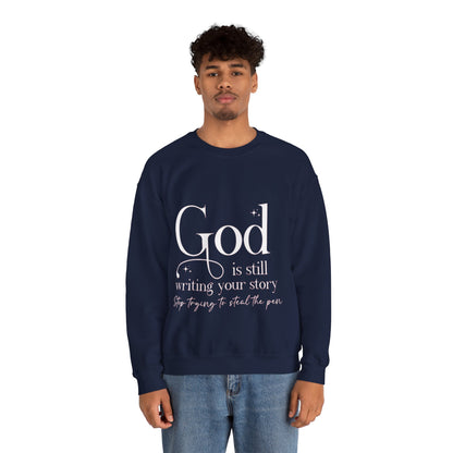 Crewneck Sweatshirt — "God Is Still Writing Your Story" Inspirational Faith Pullover