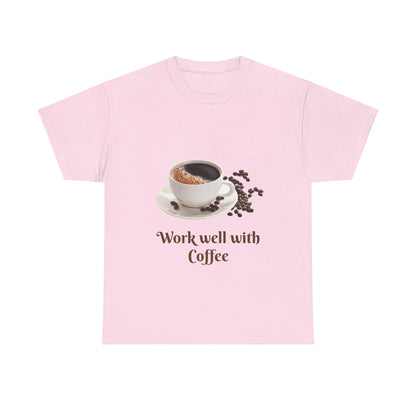 Coffee T-Shirt — "Work Well With Coffee" Graphic Tee