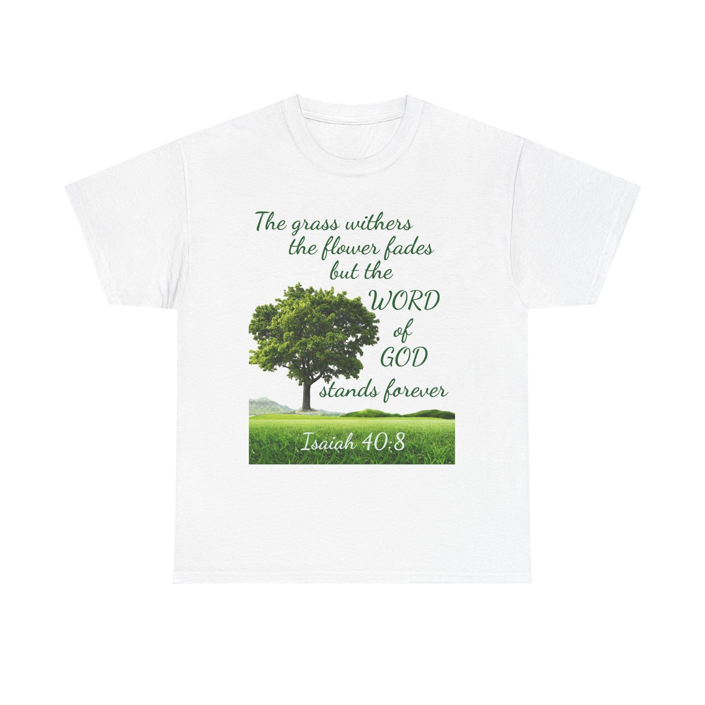 Isaiah 40:8 Christian Tee — “The grass withers… but the WORD of GOD stands forever”