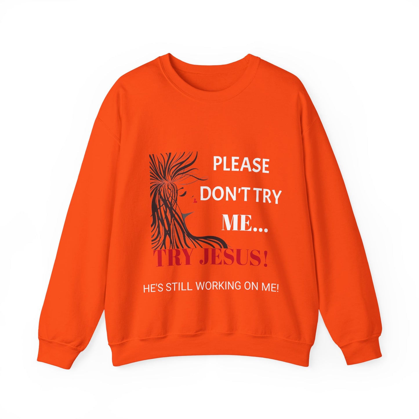 Crewneck Sweatshirt — "Please Don't Try Me... Try Jesus!" Christian Faith Graphic