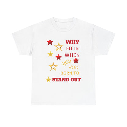 Stand Out Stars T-Shirt — "Why Fit In When You Were Born to Stand Out" Motivational Tee