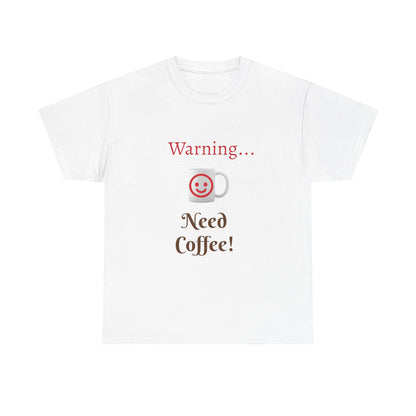 Warning... Need Coffee T-Shirt — Funny Coffee Lover Tee