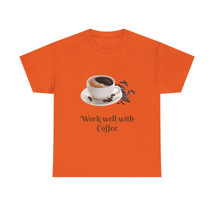 Work well with Coffee T-shirt