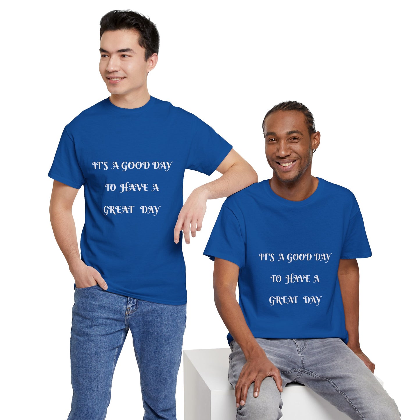 It's A Good Day To Have A Great Day T-shirt