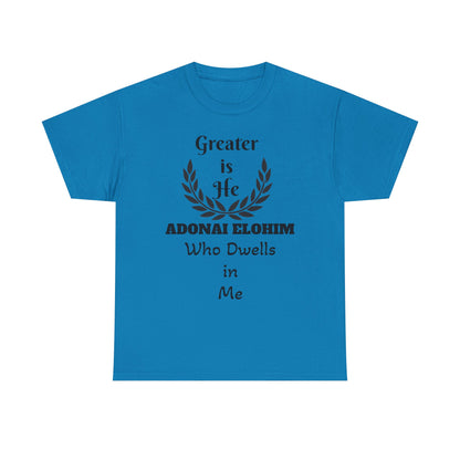Greater Is He Who Dwells In Me T-Shirt — Christian Faith Inspirational Tee