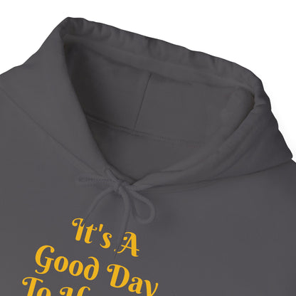 It's A Good Day Hooded Sweatshirt