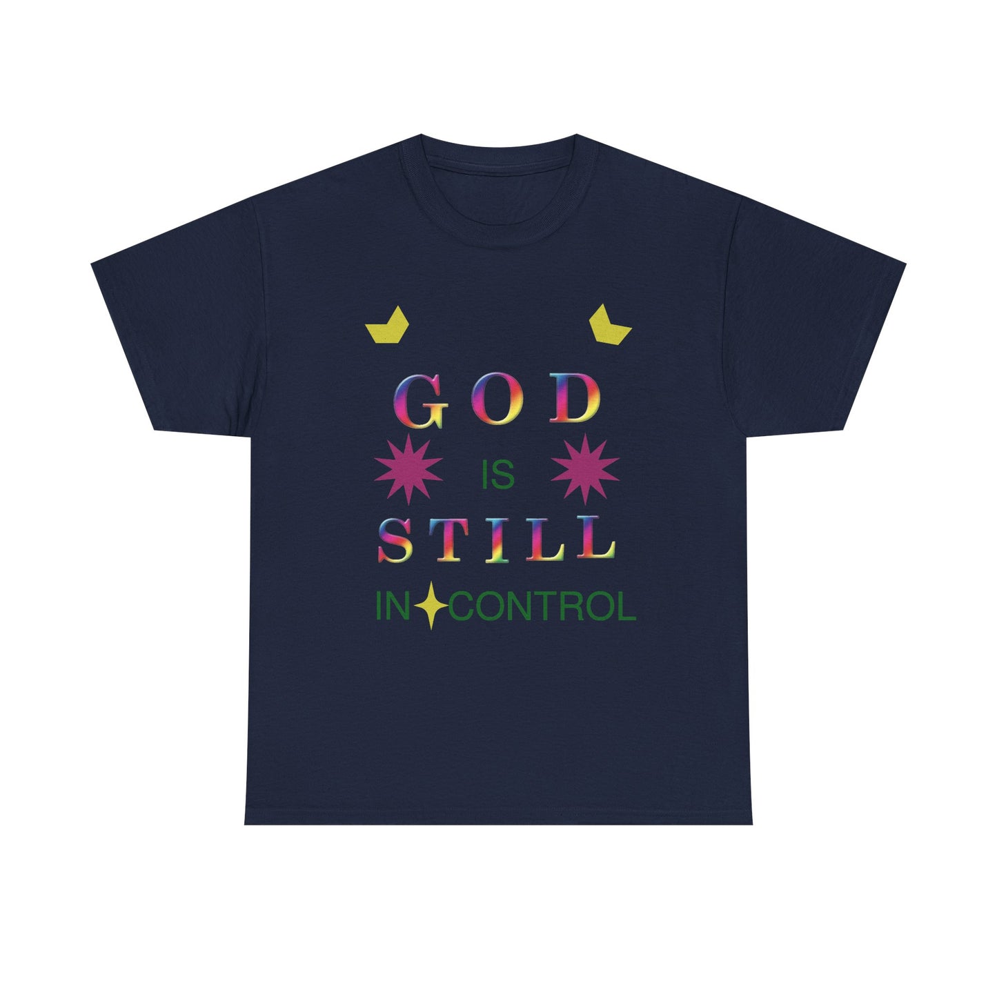 Faith Graphic Tee — "God Is Still In Control" Inspirational Christian T-Shirt