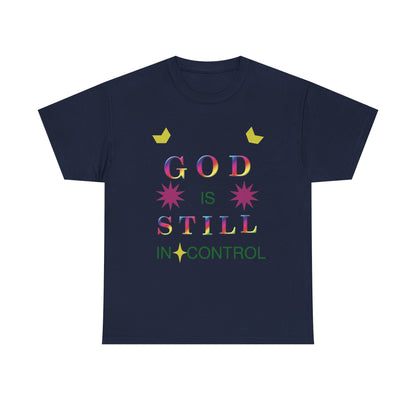 Faith Graphic Tee — "God Is Still In Control" Inspirational Christian T-Shirt