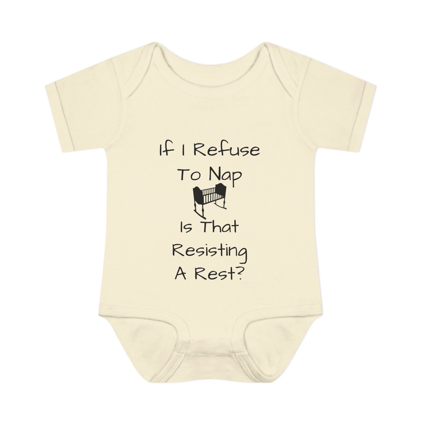 Infant Bodysuit – "If I Refuse To Nap Is That Resisting A Rest?" Funny Baby Onesie