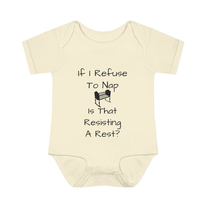 Infant Bodysuit – "If I Refuse To Nap Is That Resisting A Rest?" Funny Baby Onesie