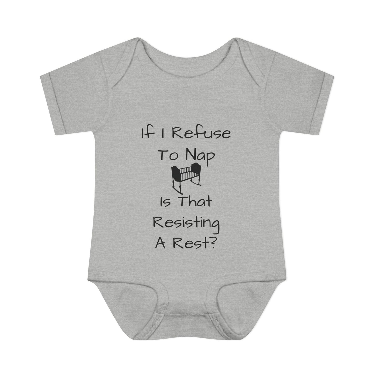 Infant Bodysuit – "If I Refuse To Nap Is That Resisting A Rest?" Funny Baby Onesie