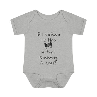Infant Bodysuit – "If I Refuse To Nap Is That Resisting A Rest?" Funny Baby Onesie