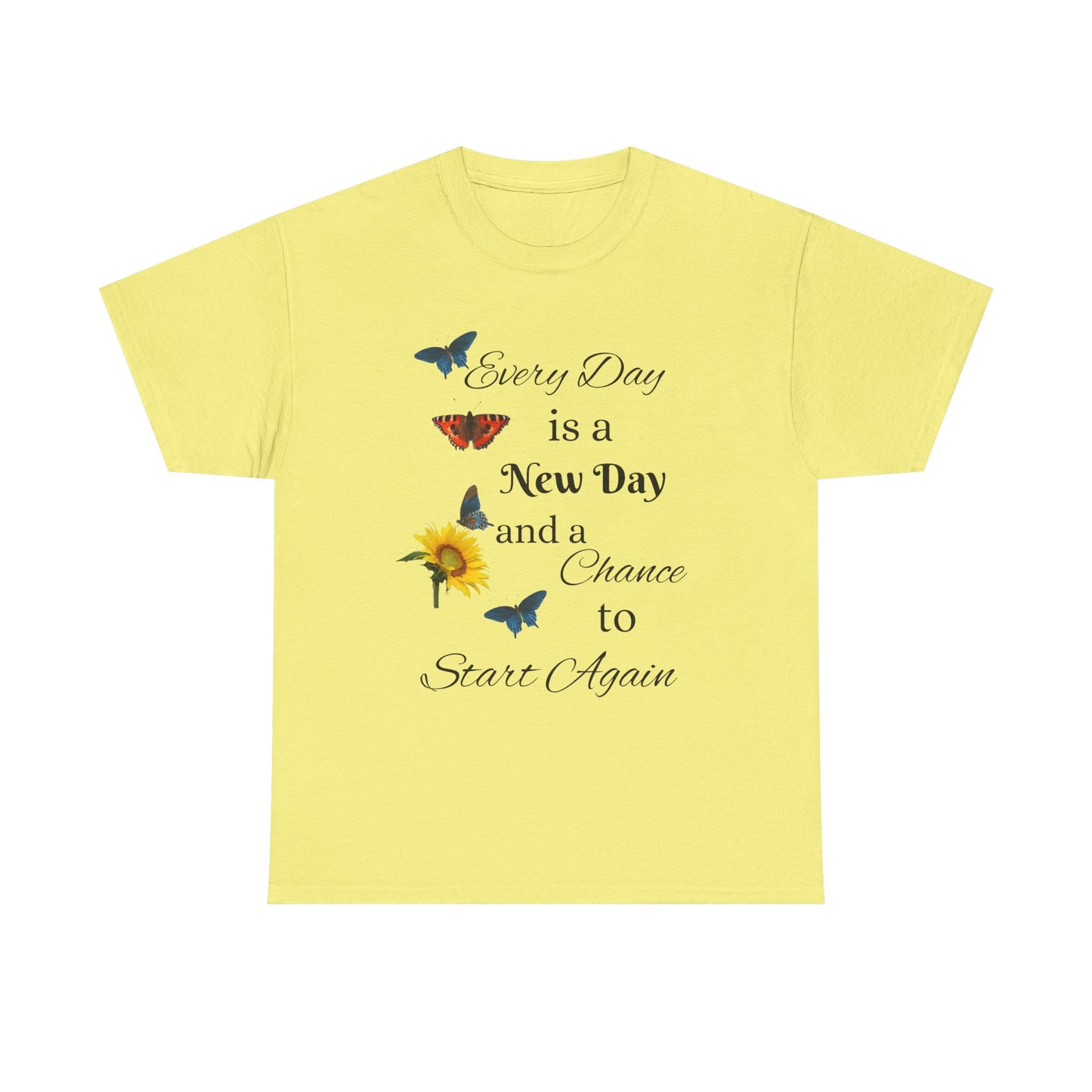 Inspirational Sunflower & Butterflies Tee — "Every Day is a New Day" Motivational T‑Shirt