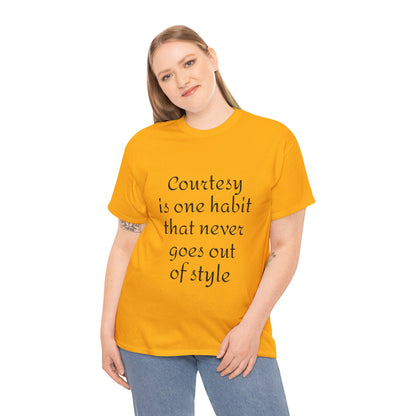 Courtesy Quote Tee — "Courtesy is one habit that never goes out of style" Cotton T-Shirt