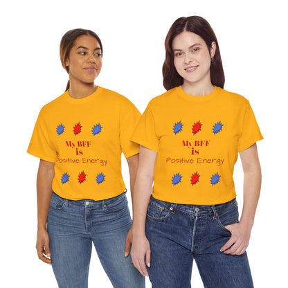 Positive Energy T-shirt — My BFF Graphic Tee