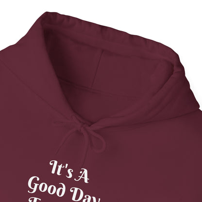 It's A Good Day Hooded Sweatshirt