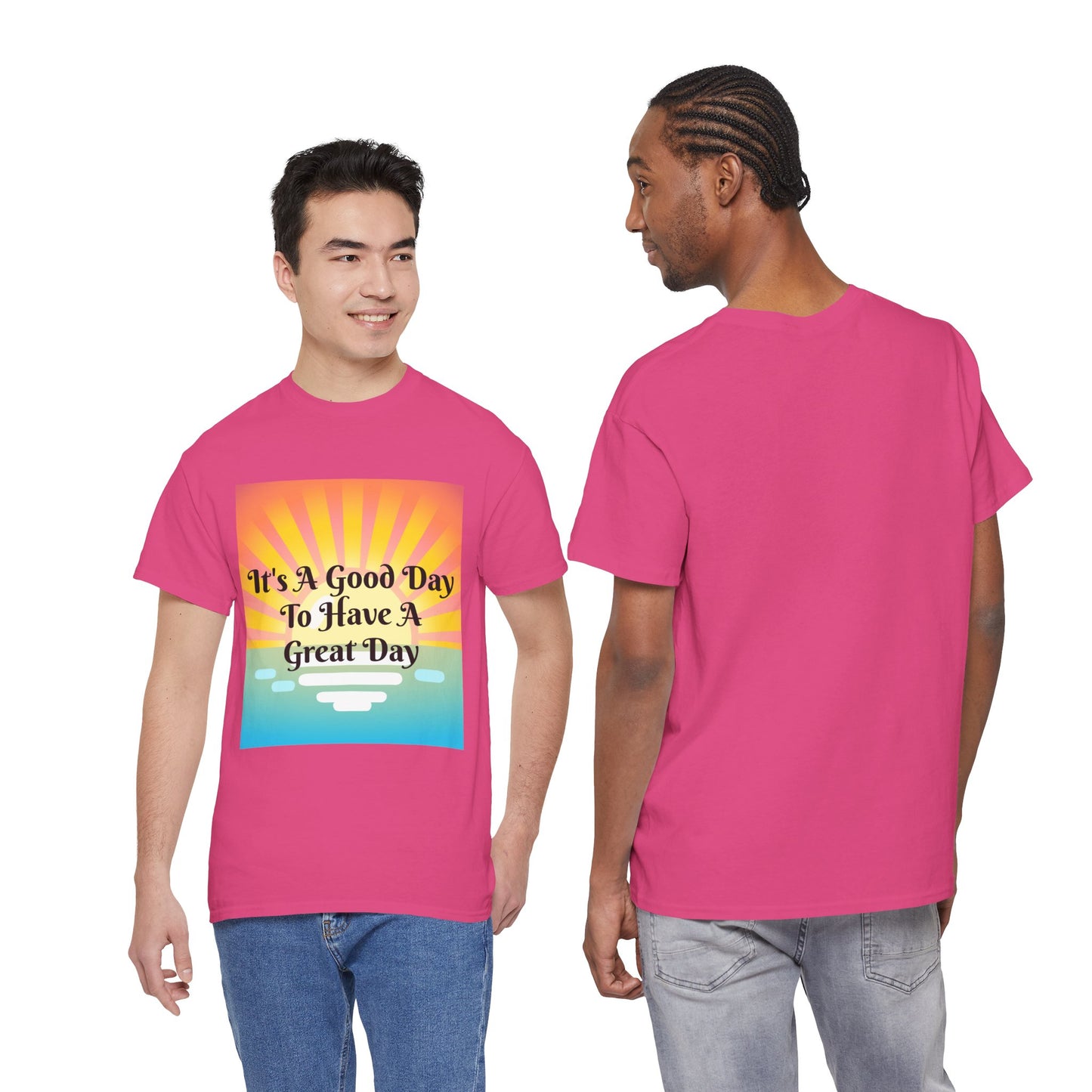 It's A Good Day To Have A Great Day T-shirts