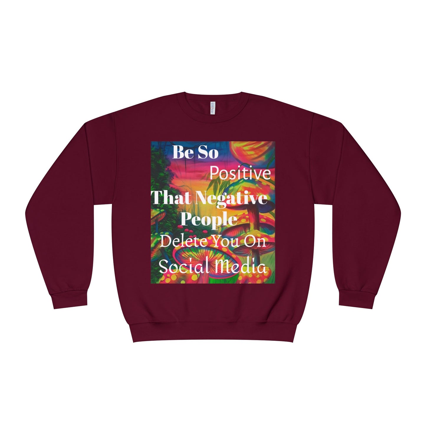 Be Positive Crewneck Sweatshirt — Inspirational Positive Vibes Sweatshirt