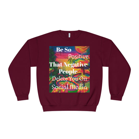 Be Positive Crewneck Sweatshirt — Inspirational Positive Vibes Sweatshirt