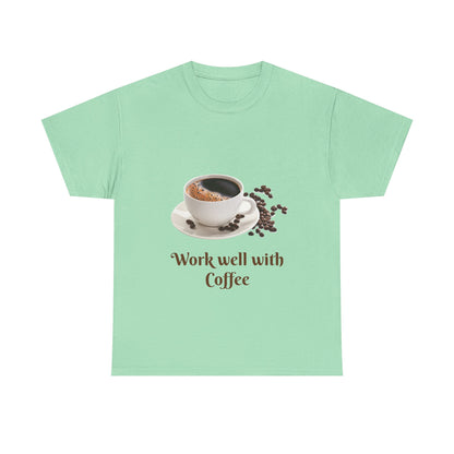 Coffee T-Shirt — "Work Well With Coffee" Graphic Tee