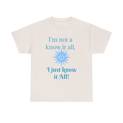 “I'm Not a Know It All” T-Shirt — Funny Graphic Tee for Smart-Alecks