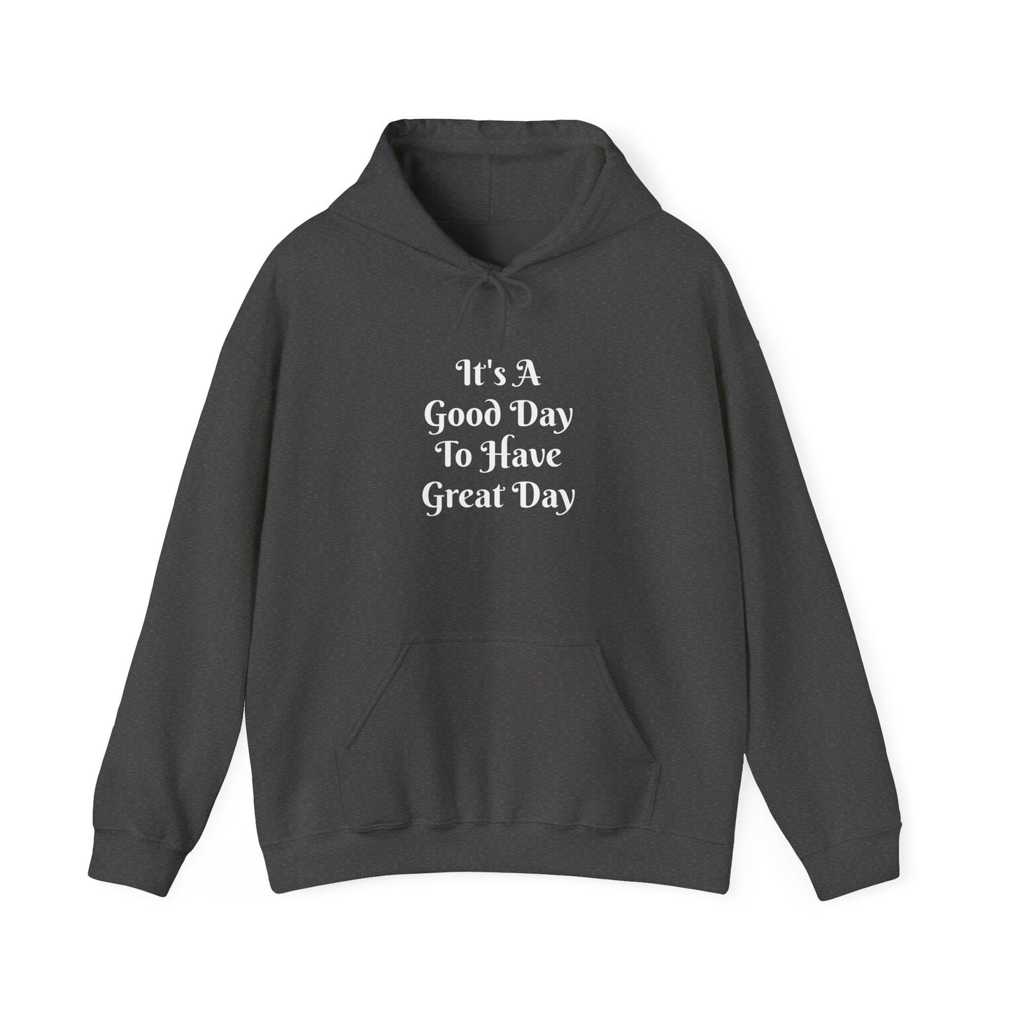Good Day To Have Great Day Hoodie — Positive Quote Pullover