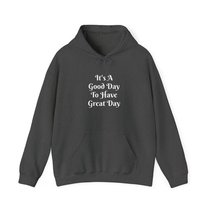 Good Day To Have Great Day Hoodie — Positive Quote Pullover