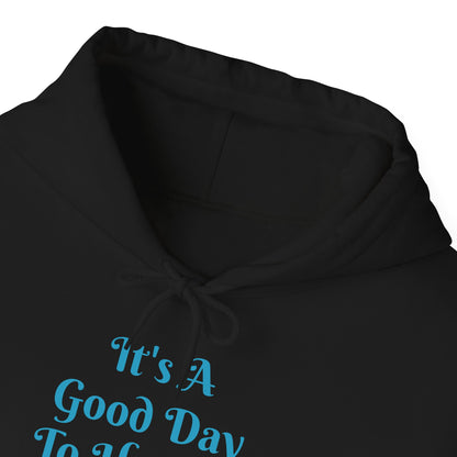 It's A Good Day Hooded Sweatshirt