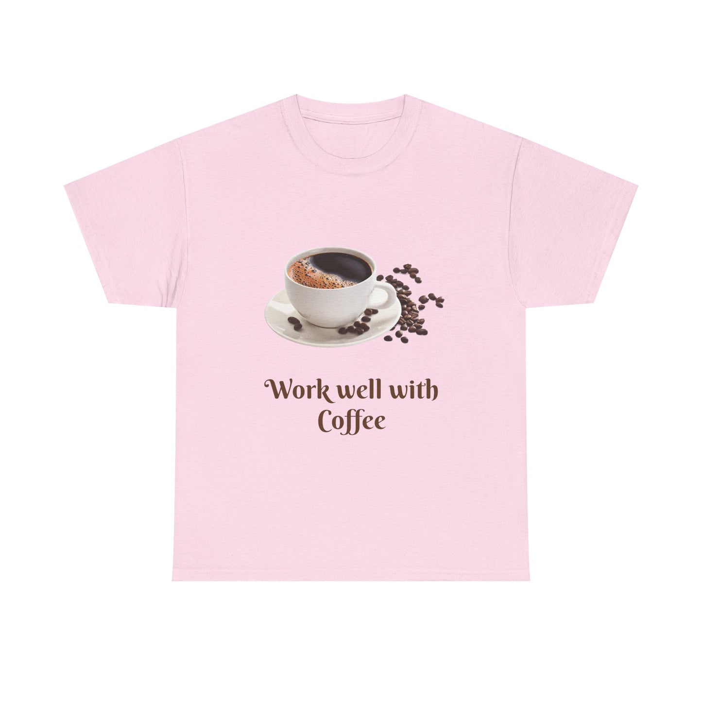 Work well with Coffee T-shirt