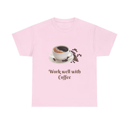 Work well with Coffee T-shirt