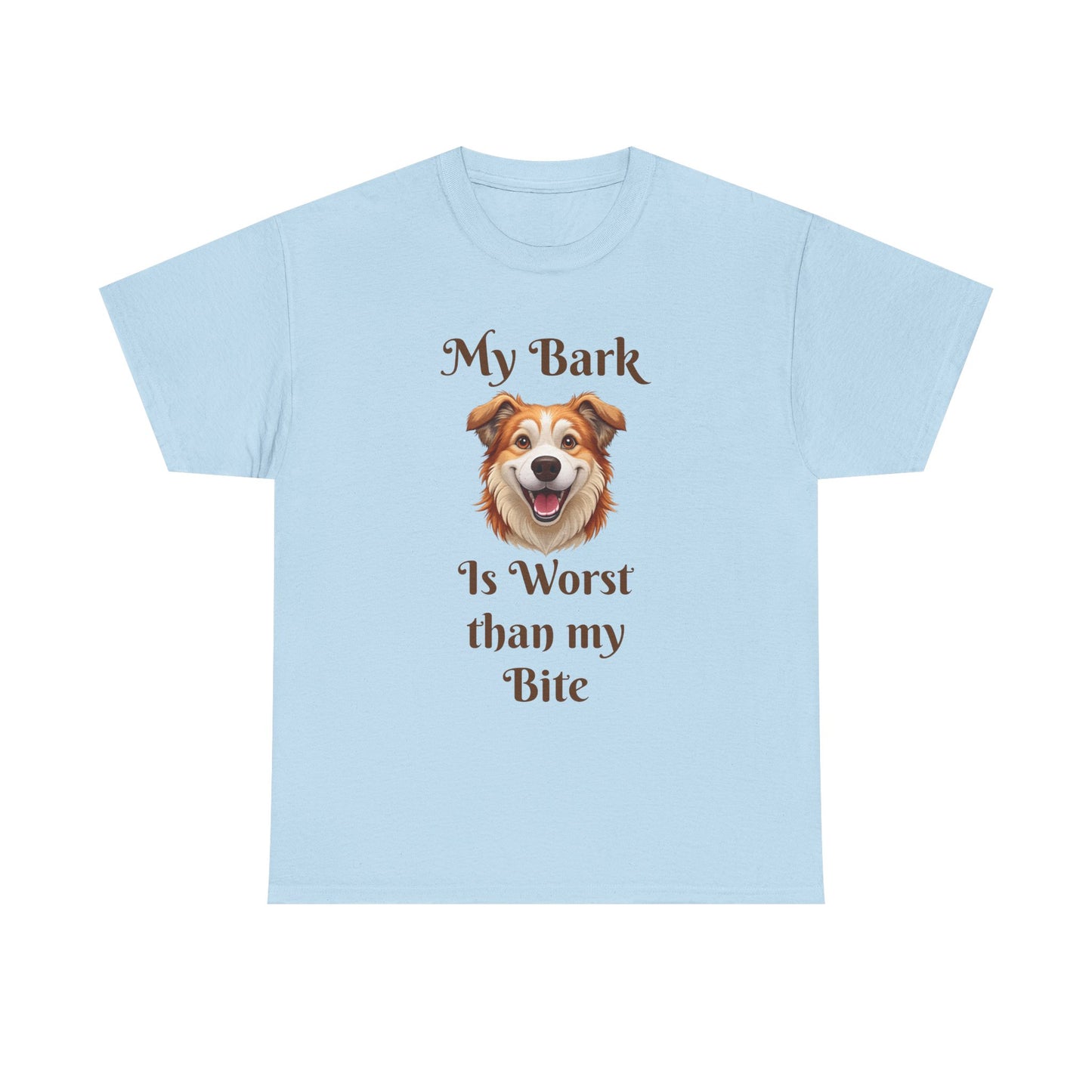 My Bark Is Worse Than My Bite T-Shirt — Funny Dog Lover Tee