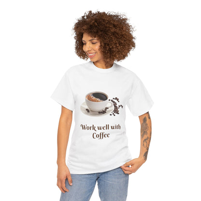 Work well with Coffee T-shirt