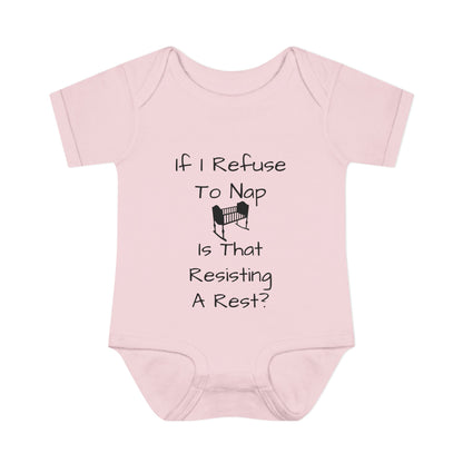 Infant Bodysuit – "If I Refuse To Nap Is That Resisting A Rest?" Funny Baby Onesie