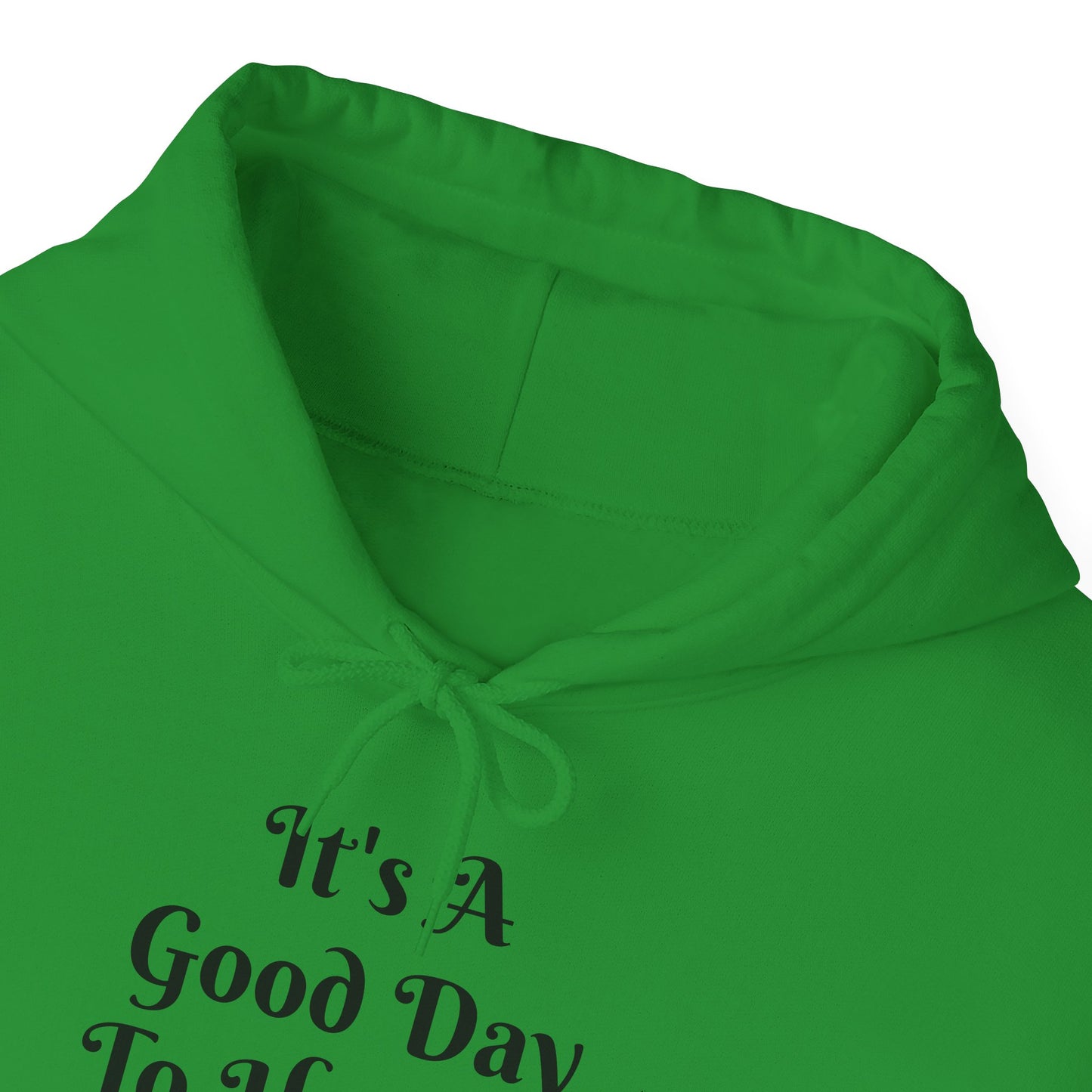 It's A Good Day Hooded Sweatshirt