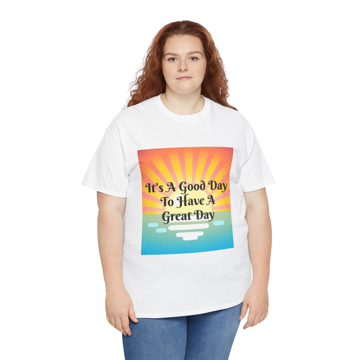 It's A Good Day To Have A Great Day T-shirts
