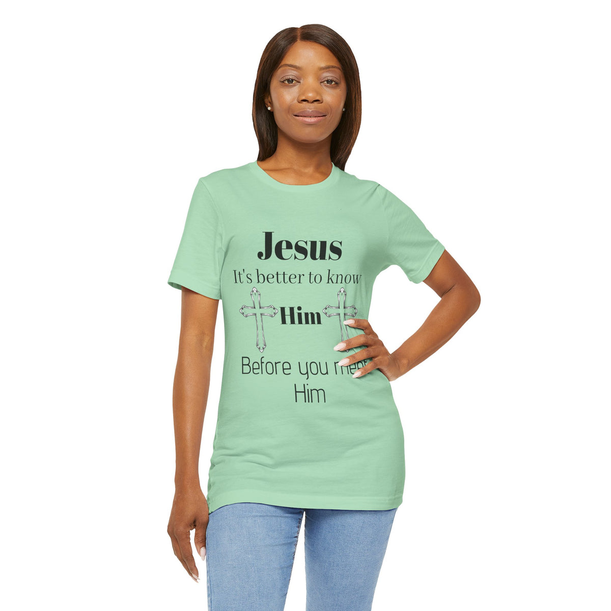 Christian T-Shirt "Jesus: It's Better to Know Him Before You Meet Him"