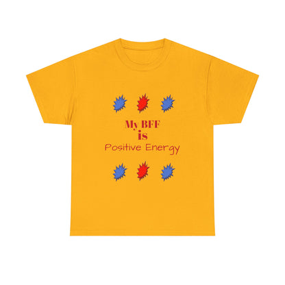 Positive Energy T-shirt — My BFF Graphic Tee