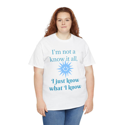 “I'm Not a Know It All” T-Shirt — Funny Graphic Tee for Smart-Alecks