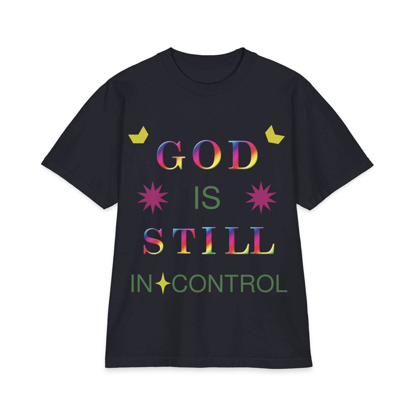 God Is Still In Control T-Shirt — Inspirational Christian Faith Graphic Tee